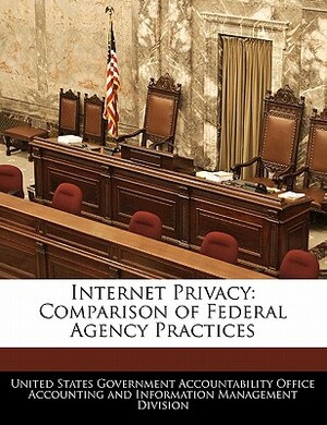 Internet Privacy: Comparison of Federal Agency Practices by United States