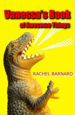 Vanessa's Book of Awesome Things by Rachel Barnard