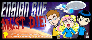 Ensign Sue Must Die! by Clare Moseley, Kevin Bolk
