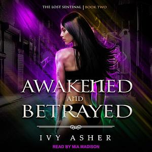 Awakened And Betrayed by Ivy Asher