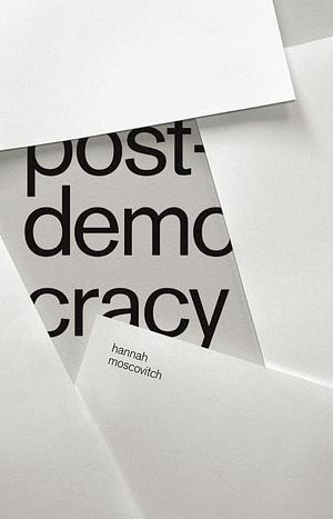 Post-Democracy by Hannah Moscovitch