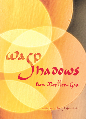 Wasp Shadows by J.S. Graustein, Ben Moeller-Gaa