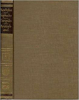 The Plays of Aeschylus, Sophocles, Euripides, Aristophanes by Aristophanes, Euripides, Aeschylus, Sophocles, Robert Maynard Hutchins