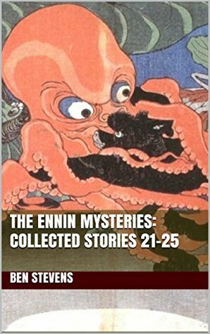 The Ennin Mysteries: Collected Stories 21-25 by Ben Stevens