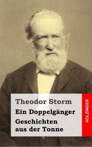 Ein Doppelgnger / Geschichten Aus Der Tonne by Theodor Storm