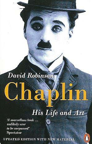 Chaplin: His Life and Art by David Robinson