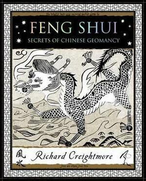 Feng Shui: Secrets of Chinese Geomancy by Richard Creightmore