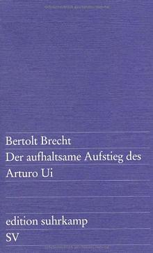 Der aufhaltsame Aufstieg des Arturo Ui by Bertolt Brecht