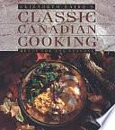 Elizabeth Baird's Classic Canadian Cooking: Menus for the Seasons by Elizabeth Baird