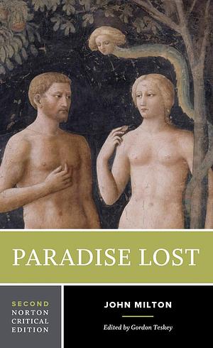 Paradise Lost: A Norton Critical Edition by John Milton, John Milton, Gordon Teskey