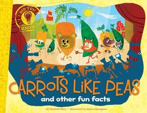 Carrots Like Peas: And Other Fun Facts by Hannah Eliot
