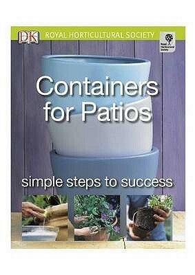 Rhs Containers For Patios: Simple Steps To Success (Rhs) by Richard Rosenfeld