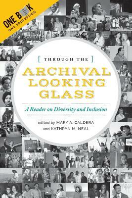 Through the Archival Looking Glass: A Reader on Diversity and Inclusion by 
