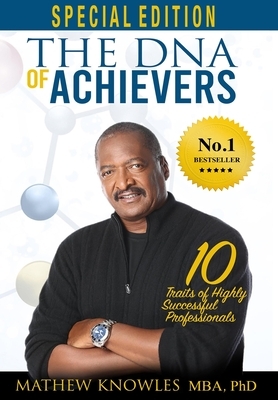 The DNA of Achievers: 10 Traits of Highly Successful Professionals by Mathew Knowles