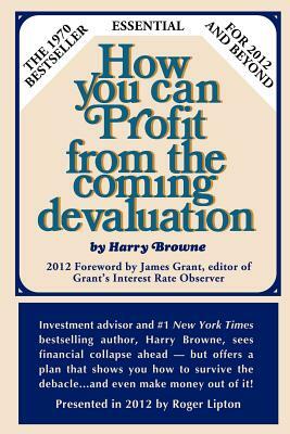 How You Can Profit from the Coming Devaluation by Harry Browne