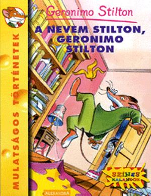 A nevem Stilton, Geronimo Stilton by Geronimo Stilton