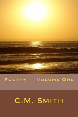 Poetry Volume One by C. M. Smith