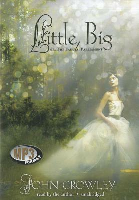 Little, Big; Or the Fairies Parliament by 