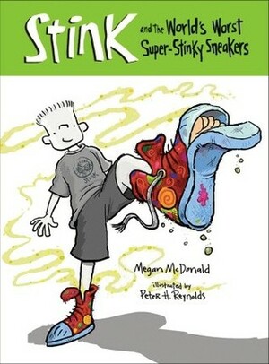 Stink and the World's Worst Super-Stinky Sneakers by Megan McDonald, Peter H. Reynolds