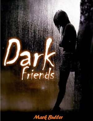 Dark Friends by Mark Butler