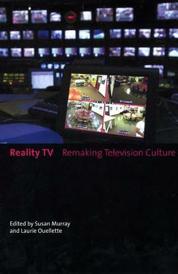Reality TV: Remaking Television Culture by Susan Murray