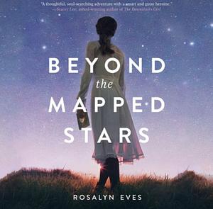 Beyond the Mapped Stars by Rosalyn Eves