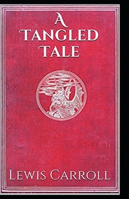 A Tangled Tale Illustrated by Lewis Carroll