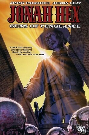 Jonah Hex, Vol. 2: Guns of Vengeance by Luke Ross, Paul Gulacy, David Michael Beck, Tony DeZúñiga, Justin Gray, Val Semeiks, Jimmy Palmiotti, Phil Noto, Dylan Teague