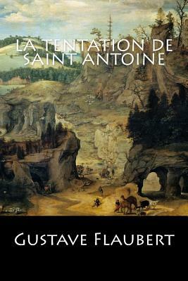 La tentation de Saint Antoine: (Langue Française) by Gustave Flaubert