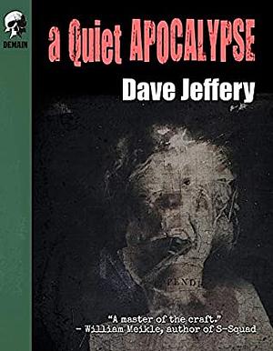 A Quiet Apocalypse by Dave Jeffery