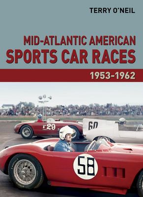 Mid-Atlantic American Sports Car Races 1953-1962, Volume 1 by Terry O'Neil