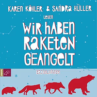 Wir haben Raketen geangelt by Karen Köhler