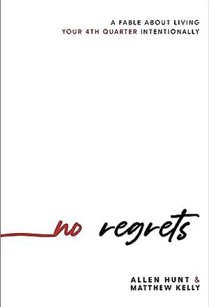 No Regrets  by Matthew Kelly, Alan Hunt