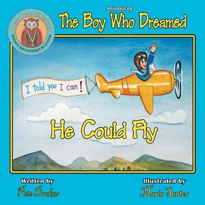 The Boy Who Dreamed He Could Fly by Pete Drakas