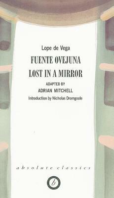 Fuente Ovejuna / Lost in a Mirror by Lope de Vega