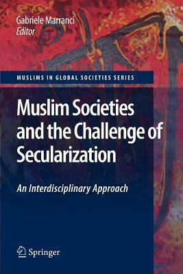 Muslim Societies and the Challenge of Secularization: An Interdisciplinary Approach by 