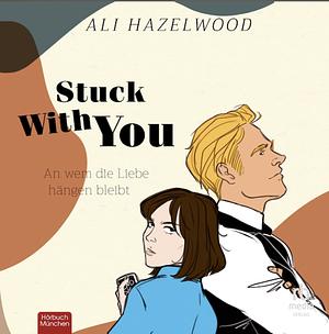Stuck with You - An wem die Liebe hängen bleibt by Ali Hazelwood