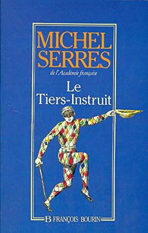 Le Tiers-Instruit by Michel Serres