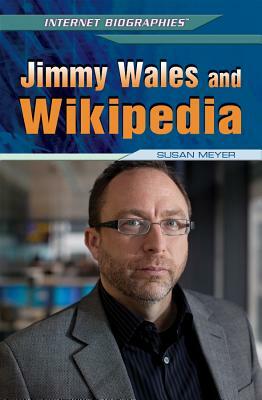 Jimmy Wales and Wikipedia by Susan Meyer