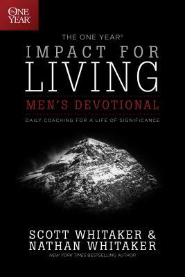 The One Year Impact for Living Men's Devotional: Daily Coaching for a Life of Significance by Nathan Whitaker, Scott Whitaker