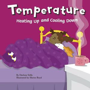 Temperature: Heating Up and Cooling Down by Darlene R. Stille