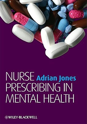 Nurse Prescribing in Mental Health by Adrian Jones