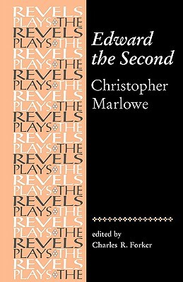 Edward the Second: Christopher Marlowe by Charles Forker
