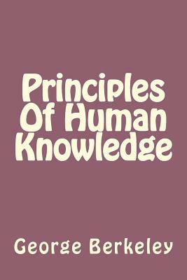 Principles Of Human Knowledge by George Berkeley