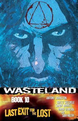 Wasteland Book 10: Last Exit for the Lost by Christopher Mitten, Omar Olivera, Sam Kieth, Sandy Jarrell, Antony Johnston, Brett Weldele