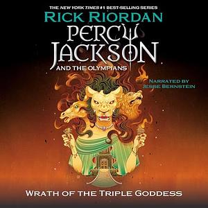 Wrath of the Triple Goddess by Rick Riordan