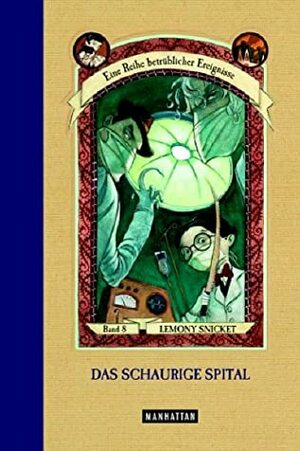 Das schaurige Spital by Lemony Snicket