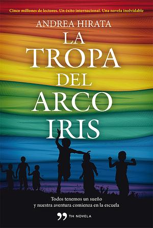 La tropa del arcoíris by Andrea Hirata