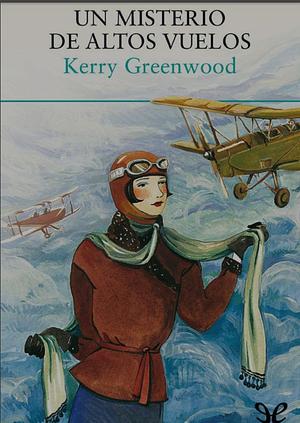 Un misterio de altos vuelos by Kerry Greenwood