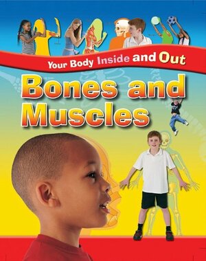 Bones And Muscles by Angela Royston